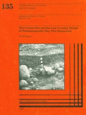 cover image of Carson Site and the Late Ceramic Period in Passamaquoddy Bay, New Brunswick